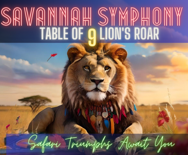 Savannah Symphony:  Table of 9 Lion’s Roar